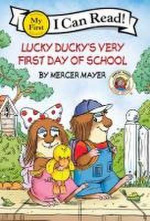 Little Critter: Lucky Ducky's Very First Day of School de Mercer Mayer