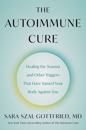 The Autoimmune Cure de Sara Szal Gottfried