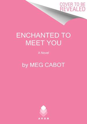 Enchanted to Meet You: A Novel de Meg Cabot