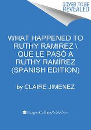 What Happened to Ruthy Ramirez \ Qué Le Pasó a Ruthy Ramírez (Spanish Edition) de Claire Jimenez