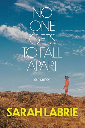 No One Gets to Fall Apart de Sarah Labrie