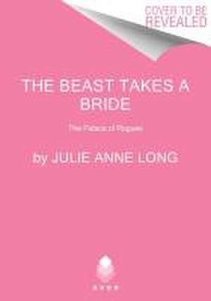 Beast Takes a Bride, The de Julie Anne Long