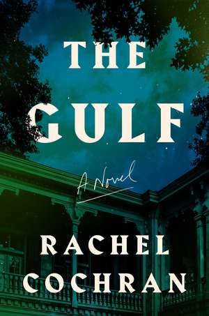 The Gulf: A Novel de Rachel Cochran