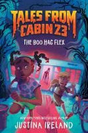 Tales from Cabin 23: The Boo Hag Flex de Justina Ireland