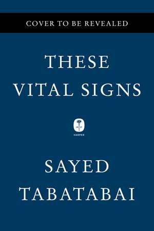 These Vital Signs: A Doctor's Notes on Life and Loss in Tweets de Sayed Tabatabai