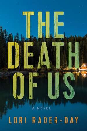 The Death of Us: A Novel de Lori Rader-Day