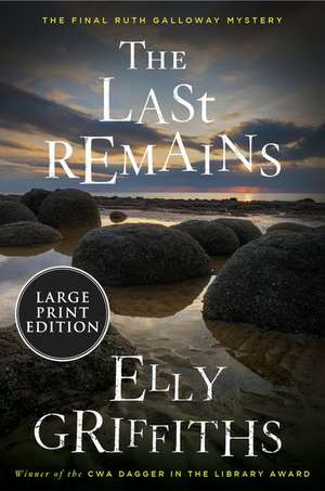 The Last Remains: A Mystery de Elly Griffiths