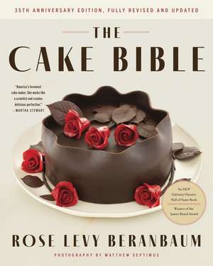 The Cake Bible, 35th Anniversary Edition de Rose Levy Beranbaum