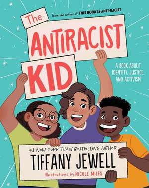 The Antiracist Kid: A Book About Identity, Justice, and Activism de Tiffany Jewell