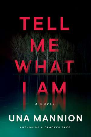 Tell Me What I Am: A Novel de Una Mannion