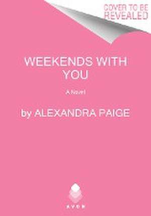 Paige, A: Weekends with You