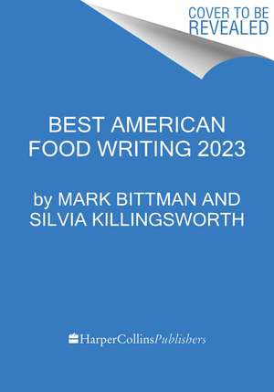 Best American Food Writing 2023 de Mark Bittman