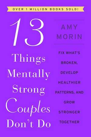 13 Things Mentally Strong Couples Don't Do de Amy Morin