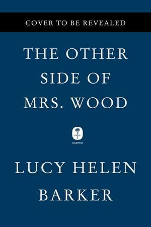 Other Side of Mrs. Wood, The: A Novel de Lucy Barker