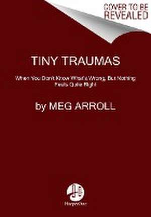 Tiny Traumas de Meg Arroll