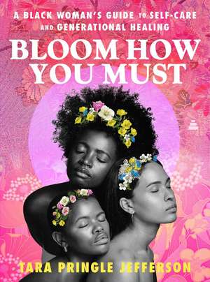 Bloom How You Must de Tara Pringle Jefferson