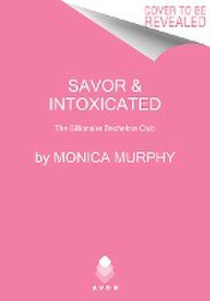 Savor and Intoxicated de Monica Murphy