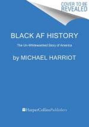 Black AF History de Michael Harriot