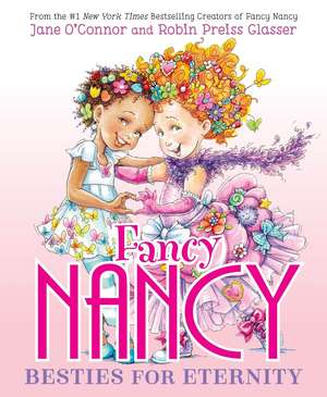 Fancy Nancy: Besties for Eternity de Jane O'Connor