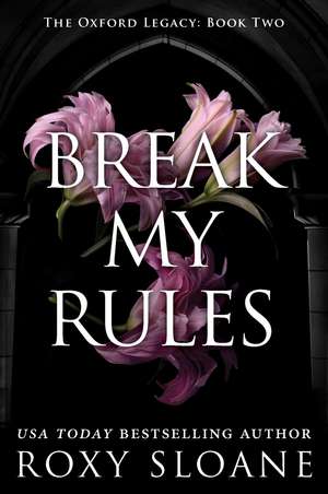 Break My Rules de Roxy Sloane