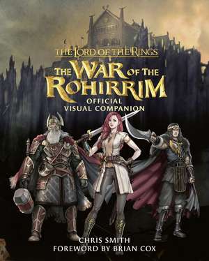 The Lord of the Rings: The War of the Rohirrim Official Visual Companion de Chris Smith