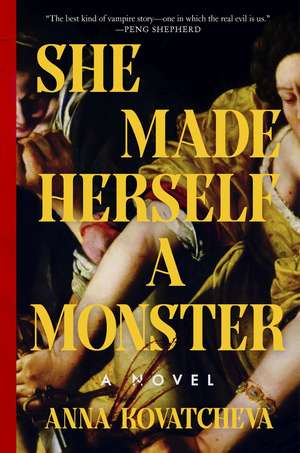 She Made Herself a Monster de Anna Kovatcheva