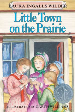 Little Town on the Prairie: A Newbery Honor Award Winner de Laura Ingalls Wilder