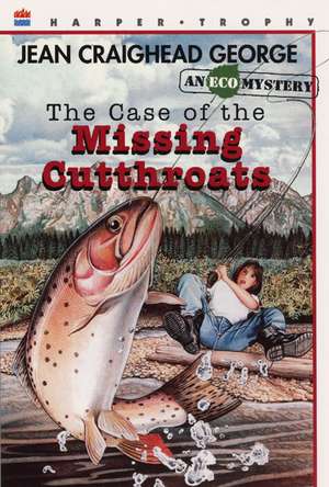 The Case of the Missing Cutthroats de Jean Craighead George