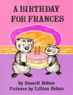 A Birthday for Frances de Russell Hoban