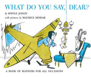 What Do You Say, Dear?: A Caldecott Honor Award Winner de Sesyle Joslin