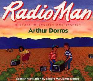 Radio Man/Don Radio: Bilingual Spanish-English de Arthur Dorros