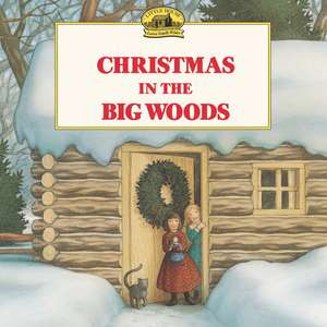 Christmas in the Big Woods: A Christmas Holiday Book for Kids de Laura Ingalls Wilder