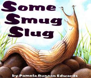 Some Smug Slug de Pamela Duncan Edwards