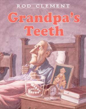 Grandpa's Teeth de Rod Clement