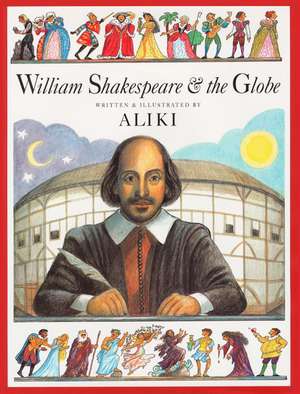 William Shakespeare & the Globe de Aliki