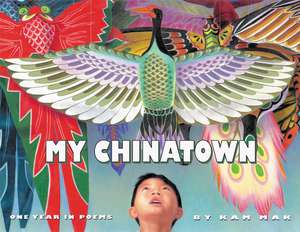 My Chinatown: One Year in Poems de Kam Mak