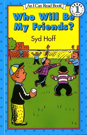 Who Will Be My Friends? de Syd Hoff