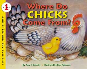 Where Do Chicks Come From? de Amy E. Sklansky