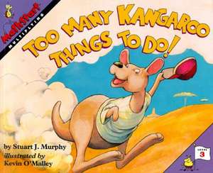 Too Many Kangaroo Things to Do! de Stuart J. Murphy