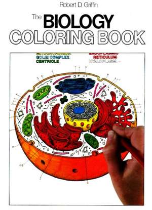 The Biology Coloring Book: A Coloring Book de Robert D. Griffin