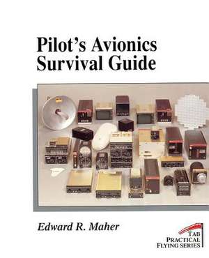 Pilot's Avionics Survival Guide de Edward R. Maher