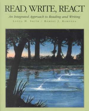 Read, Write, React: An Integrated Approach to Reading and Writing de Lonna H. Smith