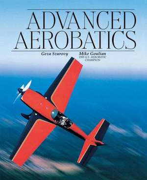 Advanced Aerobatics de Geza Szurovy