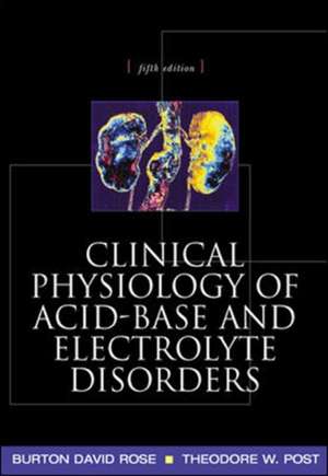 Clinical Physiology of Acid-Base and Electrolyte Disorders de Burton Rose