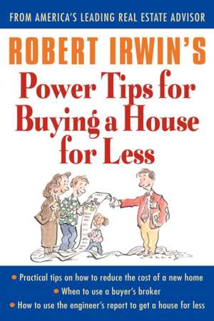 Robert Irwin's Power Tips for Buying a House for Less de Robert Irwin