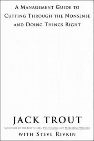 The Power Of Simplicity: A Management Guide to Cutting Through the Nonsense and Doing Things Right de Jack Trout