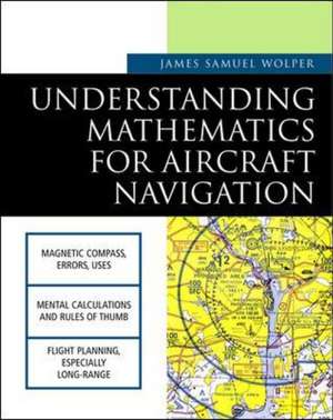 Understanding Mathematics for Aircraft Navigation de James Wolper