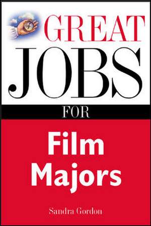 Great Jobs for Film Majors de Sandra Gordon