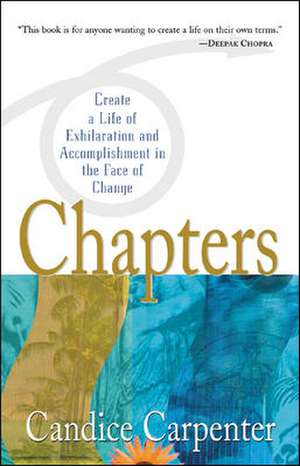 Chapters: Creating a Life of Exhilaration and Accomplishment in the Face of Change de Candice Carpenter