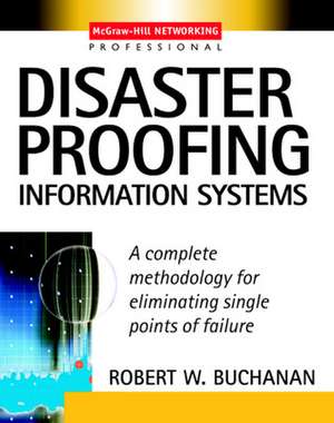 Disaster Proofing Information Systems de Robert Buchanan